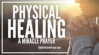 Prayer For Physical Healing  Christian Prayers For Healing [upl. by Joelly]