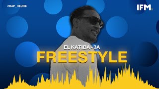 Rap Heure S2  El Katiba  3A  FREESTYLE مهبول [upl. by Barkley]