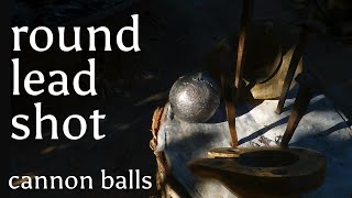 Round shot  leaden cannon balls  and how to make them appliedarchaeometallurgy [upl. by Nirehtak]