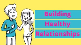 Building Healthy Relationships For Teens [upl. by Tannenwald826]