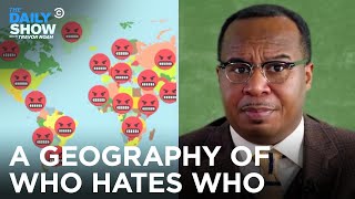 A Geography of Who Hates Who  The Daily Show [upl. by Diad]