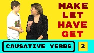 English Causative Verbs  MAKE LET HAVE and more Part Two [upl. by Ynneb]