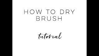 How To Dry Brush [upl. by Yatnuahc]