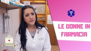 LE DONNE IN FARMACIA 💉💊🌡 [upl. by Orvan]