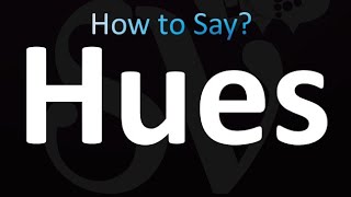 How to Pronounce Hues correctly [upl. by Nilorac]