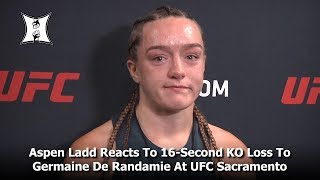 Aspen Ladd Reacts To 16Second KO Loss To Germaine De Randamie In UFC Sacramento Main Event [upl. by Ireland]