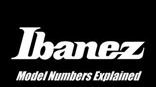 Ibanez Model Numbers Explained [upl. by Tolkan321]