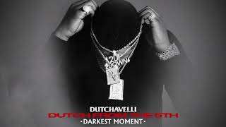 Dutchavelli  Darkest Moment Official Audio [upl. by Hadik]