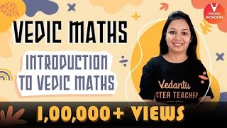 Introduction To Vedic Maths L1  Math Tricks For Fast Calculation  Young Wonders  Priya Maam [upl. by Lydia]