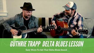 Delta Blues Guitar Lesson With Guthrie Trapp  Easy Ways To Get That Delta Blues Sound [upl. by Emawk183]