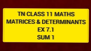 TN CLASS 11 MATHS MATRICES amp DETERMINANTS EX 71 SUM 1 [upl. by Nerro792]