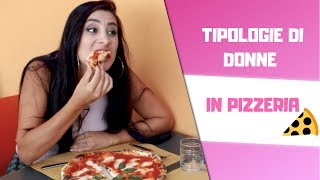 TIPOLOGIE DI DONNE IN PIZZERIA 🍕 [upl. by Silda]