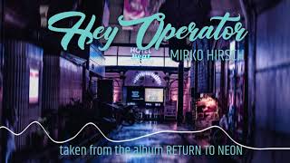 Mirko Hirsch  Hey Operator Maxi Version 2020  Italo Disco  Return to Neon [upl. by Etnor]