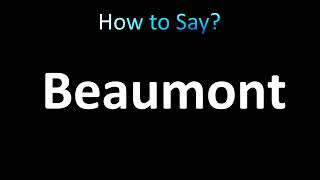 How to Pronounce Beaumont correctly [upl. by Acilegna676]