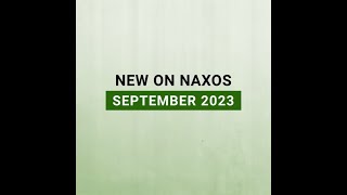 New on Naxos September 2023 [upl. by Sulokcin]