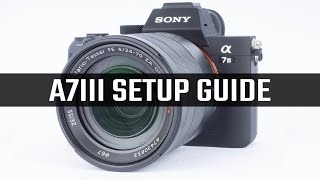 Sony A7III Setup Guide [upl. by Fontana]