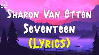 Sharon Van Etten  Seventeen Lyrics [upl. by Lenz729]