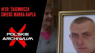 Polskie Archiwum X 20 Tajemnicza śmierć Marka Kapla quotNie wymyśliłaby tego nawet Agatha Christiequot [upl. by Adamik]