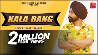 Kala Rang  Full Audio  Mittran Da Rang kala Kehn walyie  Harry Dhanoa  Future beats [upl. by Rozelle627]