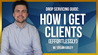 Drop Servicing  How I Get Clients Effortlessly Full Course [upl. by Acinhoj620]