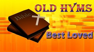 Best Loved Old Hyms Songs Collection Nonstop Good Praise Songs  Best Worship Songs All Time GHK [upl. by Myrlene423]