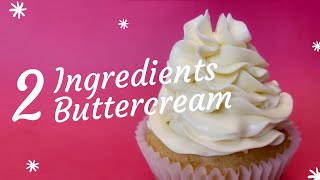 2 Ingredients Buttercream Recipe [upl. by Omidyar]