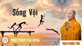 Sống Vội KT66  Thầy Thích Phước Tiến [upl. by Iahs]