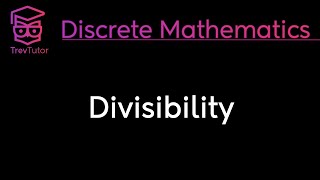 DIVISIBILITY  DISCRETE MATHEMATICS [upl. by Rodablas]