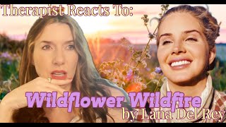 Therapist Reacts To Wildflower Wildfire by Lana Del Rey [upl. by Barrus213]