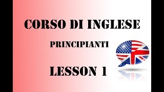 Corso di Inglese per Principianti  English Course Lesson 1 [upl. by Warfore]