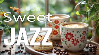 Relaxing Coffee Jazz ☕ Sweet Bossa Nova Music amp Smooth Jazz Instrumental for Study amp Work [upl. by Clayberg]