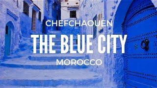 The quotBlue Cityquot  Chefchaouen Morocco [upl. by Timi]