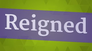 REIGNED pronunciation • How to pronounce REIGNED [upl. by Aivlys]