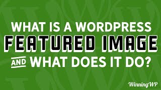 What is a WordPress Featured Image and What Does It Do [upl. by Horbal]