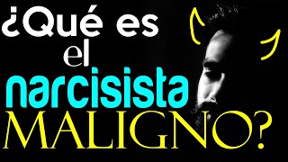 ¿Qué es el NARCISISTA MALIGNO  NARCISISTA MALIGNO CARACTERÍSTICAS  PERVERSO NARCISISTA [upl. by Theobald884]