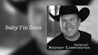 Rodney Carrington  Baby Im Gone Audio [upl. by Rodger601]