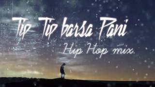 Tip Tip Barsa Pani 20 song Hip Hop mix  akshay the A  this Channel is for SALE dm me description [upl. by Areyk346]