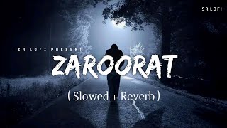 Zaroorat  Lofi Slowed  Reverb  Mustafa Zahid  SR Lofi [upl. by Plantagenet341]