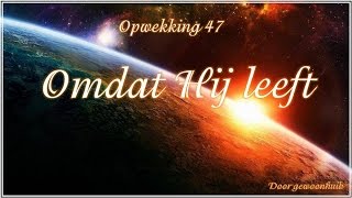 Opwekking 47 Omdat Hij leeft [upl. by Roda]