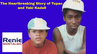 The Heartbreaking Story of Tupac and Yaki Kadafi [upl. by Htiderem849]