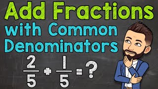 Adding Fractions with Common Denominators Step by Step  Math with Mr J [upl. by Remle]