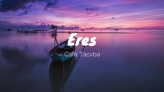 Eres  Café TacvbaLetra [upl. by Berners]