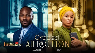 CRAZED ATTRACTION  Daniel Etim Effiong Onyii Alex 2025 Nollywood Full Movie [upl. by Yntirb]