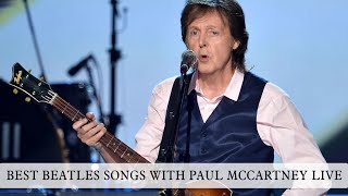 BEST BEATLES SONGS WITH PAUL MCCARTNEY LIVE [upl. by Venetis920]