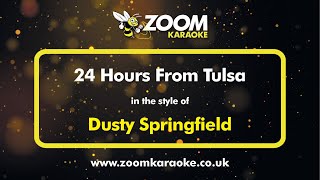 Dusty Springfield  24 Hours From Tulsa  Karaoke Version from Zoom Karaoke [upl. by Harvie]