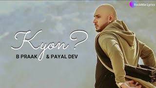 Jane Wale Laut Kar Tu Aaya Kyon Nahi  B Praak amp Payal Dev  Kyon Lyrics  RockMix Lyrics [upl. by Khajeh445]