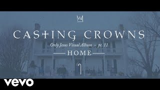 Casting Crowns  Home Only Jesus Visual Album Part 11 Conclusion [upl. by Aitnahc]