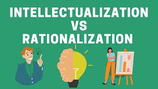 INTELLECTUALIZATION VS RATIONALIZATION [upl. by Anait495]