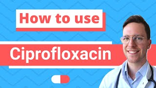 How and When to use Ciprofloxacin Ciloxan Ciproxin Neofloxin  Doctor Explains [upl. by Bess242]