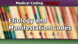 Etiology and Manifestation Codes — Medical Coding Basics [upl. by Yentruoc]